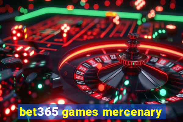 bet365 games mercenary