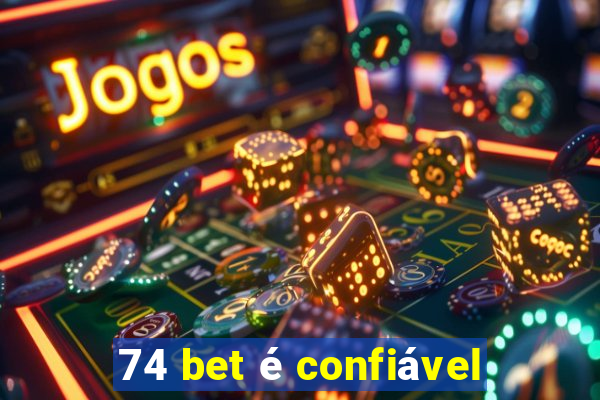 74 bet é confiável