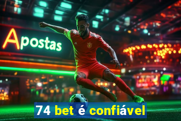 74 bet é confiável