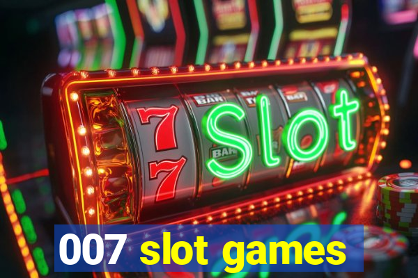 007 slot games