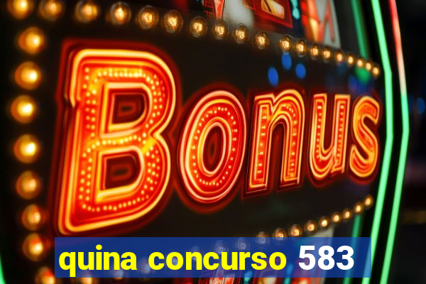 quina concurso 583