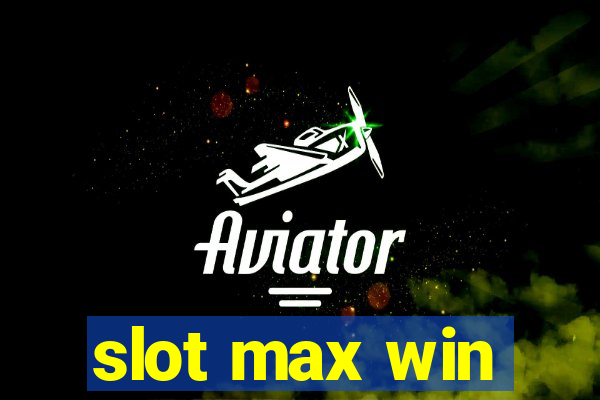 slot max win