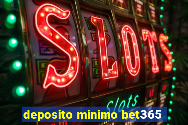 deposito minimo bet365