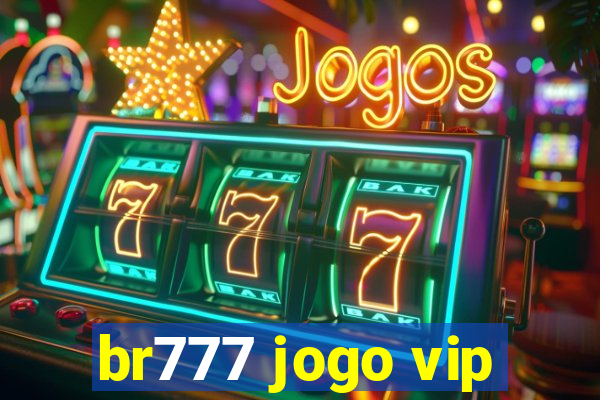 br777 jogo vip