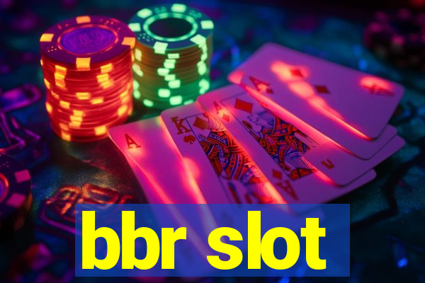 bbr slot