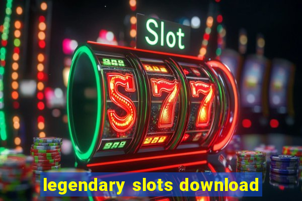 legendary slots download