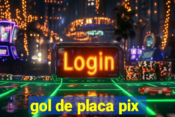 gol de placa pix