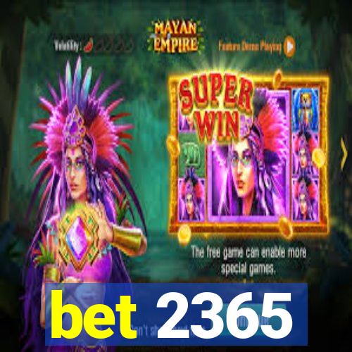 bet 2365