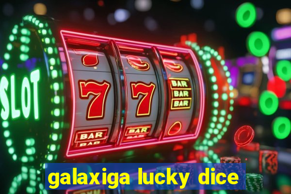 galaxiga lucky dice