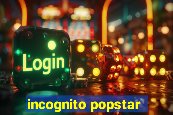 incognito popstar