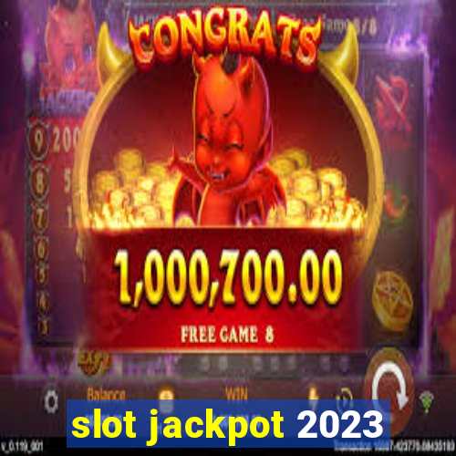 slot jackpot 2023