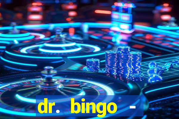 dr. bingo - videobingo   slots