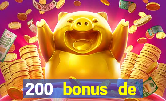 200 bonus de bienvenue casino