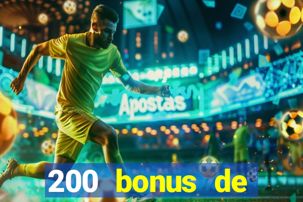 200 bonus de bienvenue casino