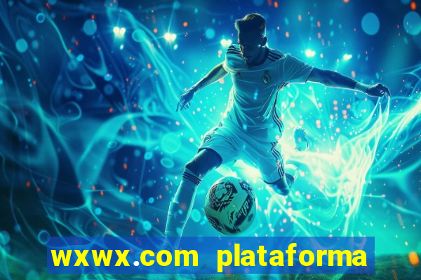 wxwx.com plataforma de jogos