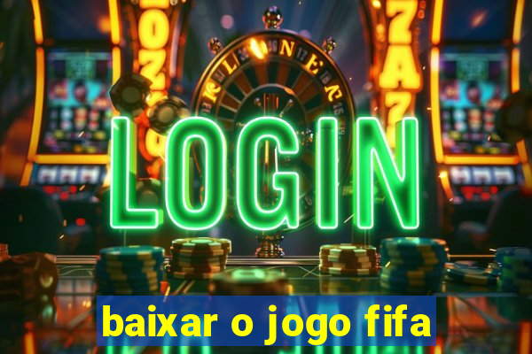 baixar o jogo fifa