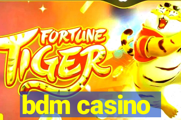 bdm casino