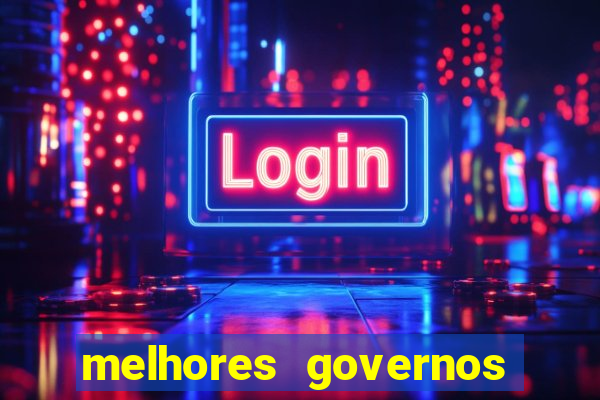 melhores governos do brasil