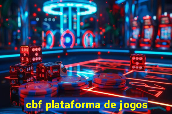 cbf plataforma de jogos