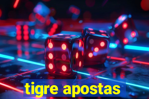 tigre apostas