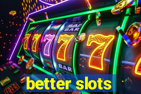 better slots