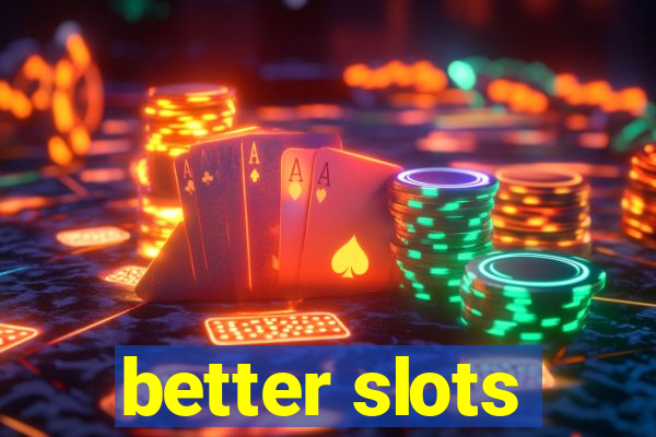 better slots