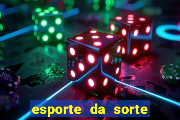 esporte da sorte casino games