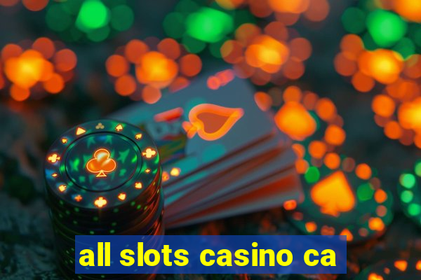 all slots casino ca