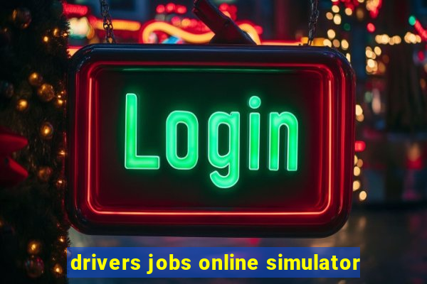 drivers jobs online simulator