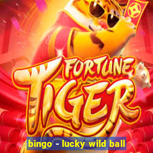 bingo - lucky wild ball