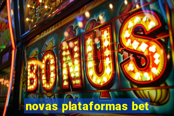 novas plataformas bet