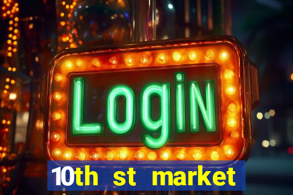 10th st market live casino