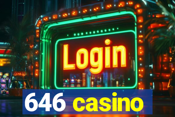 646 casino