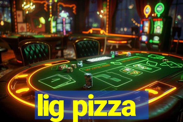 lig pizza