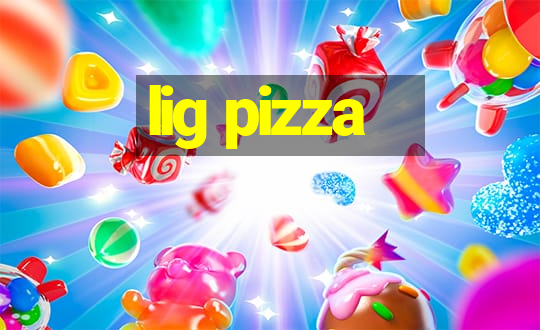 lig pizza