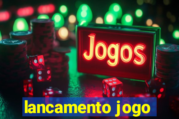 lancamento jogo