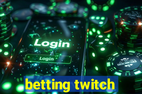 betting twitch