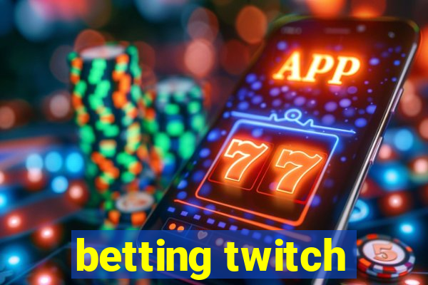 betting twitch