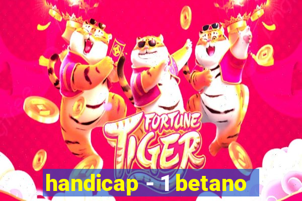 handicap - 1 betano