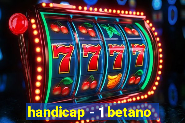 handicap - 1 betano