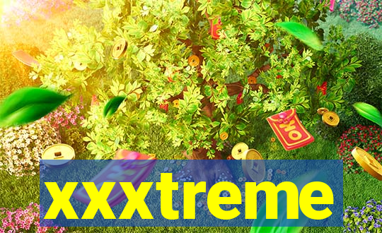 xxxtreme