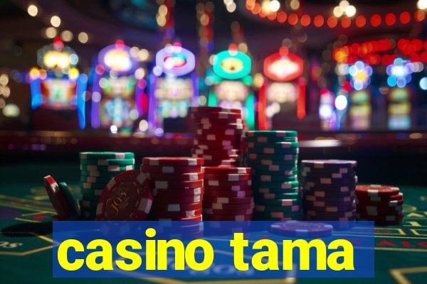 casino tama