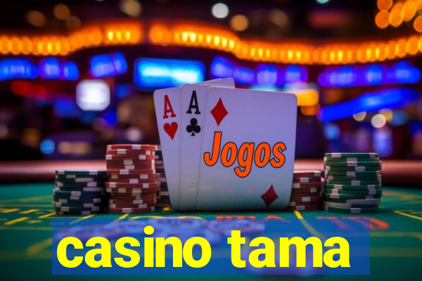 casino tama