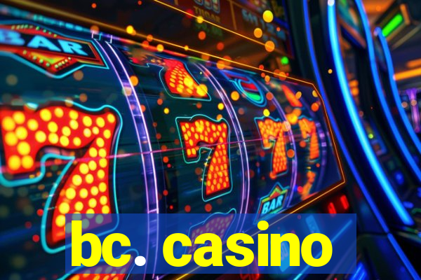 bc. casino