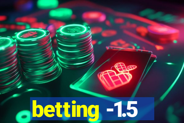 betting -1.5