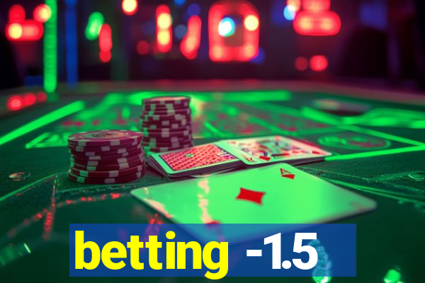 betting -1.5