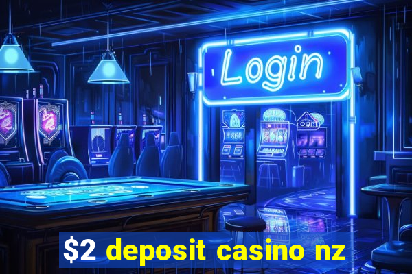 $2 deposit casino nz