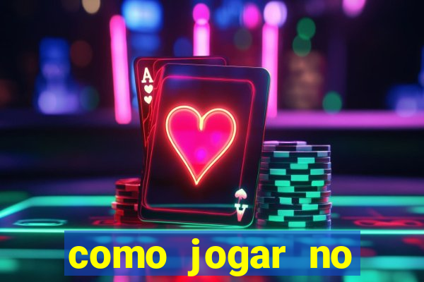 como jogar no casino online