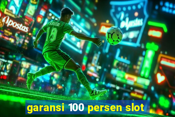 garansi 100 persen slot