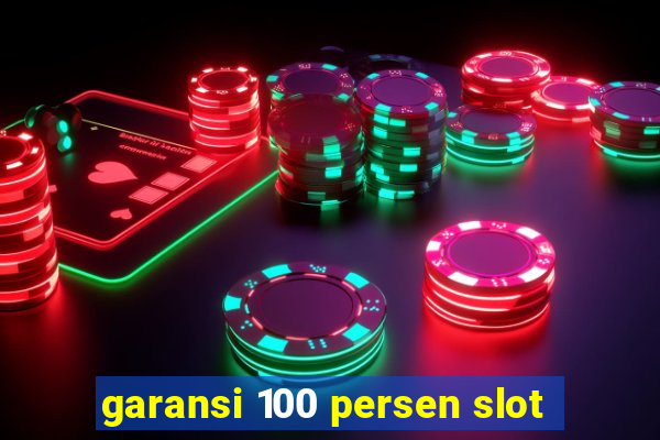 garansi 100 persen slot